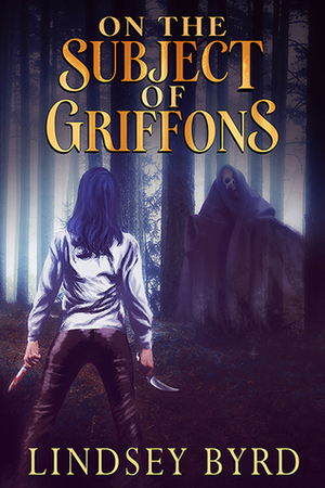 On the Subject of Griffons by Lindsey Byrd