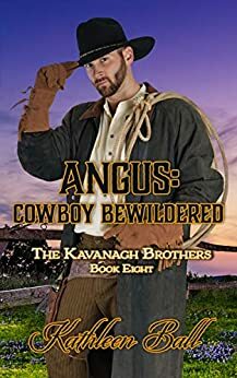 Angus: Cowboy Bewildered: A Christian Historical Western Romance by Kathleen Ball