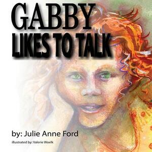 Gabby Likes to Talk by Julie Anne Ford