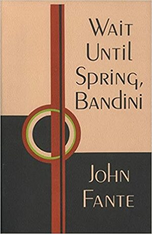انتظر حتى الربيع يا بنديني by جون فانتي, John Fante