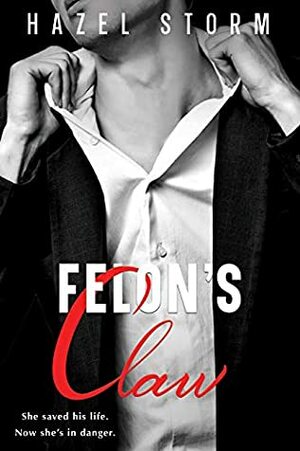 Felon's Claw by Hazel Storm