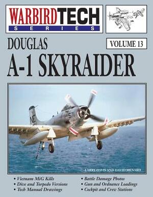 Douglas A-1 Skyraider- Warbirdtech Vol. 13 by Larry Davis, David Menard