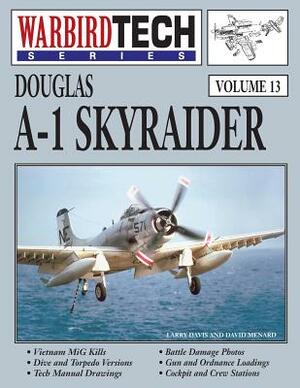 Douglas A-1 Skyraider- Warbirdtech Vol. 13 by David Menard, Larry Davis