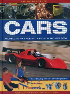 Exploring Science: Cars: An Amazing Fact File and Hands-On Project Book by Peter Harrison