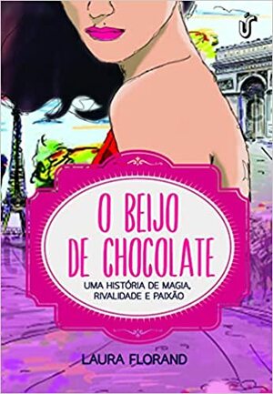 O Beijo de Chocolate by Laura Florand