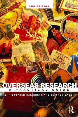 Overseas Research: A Practical Guide by Jeffrey Cason, Christopher B. Barrett