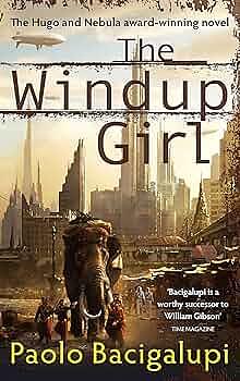 The Windup Girl by Paolo Bacigalupi