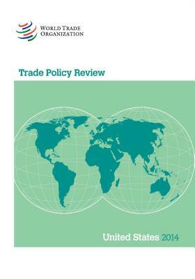 Trade Policy Review: United States of America 2014 by World Tourism Organization