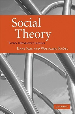 Social Theory by Hans Joas, Wolfgang Knöbl, Alex Skinner