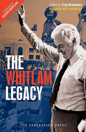 The Whitlam Legacy (with Dust Jacket) by Troy Bramston