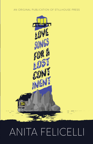 Love Songs for a Lost Continent by Anita Felicelli