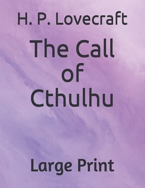 The Call of Cthulhu: Large Print by H.P. Lovecraft
