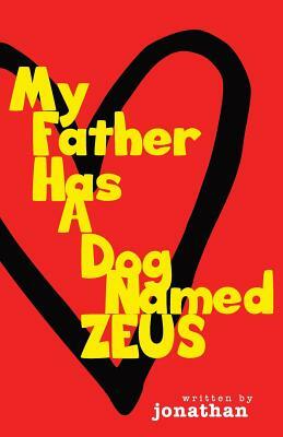 My Father Has A Dog Named Zeus by Jonathan