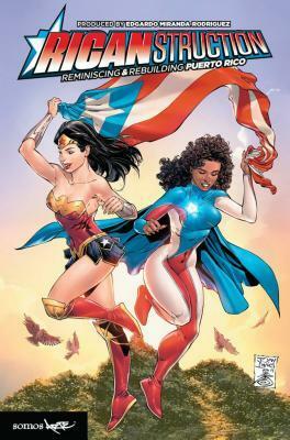 Ricanstruction: Reminiscing & Rebuilding Puerto Rico by Various, Edgardo Miranda-Rodriguez, Gail Simone, Tony Daniels, Reginald Hudlin, Ken Lashley, Greg Pak, Jorge Jimenez, Denys Cowan, Rosario Dawson, Bill Sienkiewicz, Rubén Blades