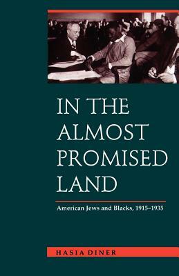 In the Almost Promised Land: American Jews and Blacks, 1915-1935 by Hasia R. Diner