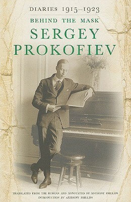 Diaries 1915-1923: Behind the Mask by Sergei Prokofiev