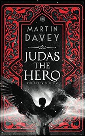 Judas the Hero (The Black Museum, #1). by Martin Davey, Martin Davey