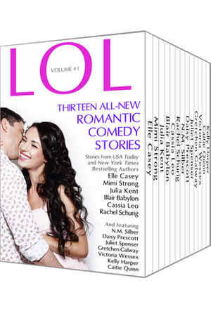 LOL Romantic Comedy Anthology, Vol. 1 by Rachel Schurig, Blair Babylon, Juliet Spenser, Julia Kent, Elle Casey, Daisy Prescott, Cassia Leo, Mimi Strong, Kelly Harper, Gretchen Galway, N.M. Silber, Victoria Wessex, Caitie Quinn