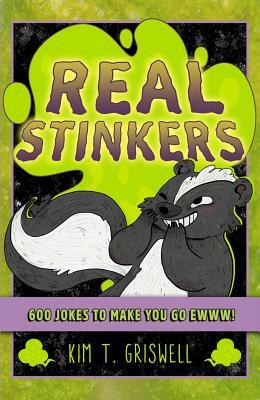 Real Stinkers: 600 Jokes to Make You Go Ewww! by Kim T. Griswell