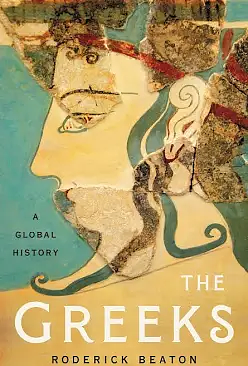 The Greeks: A Global History by Roderick Beaton