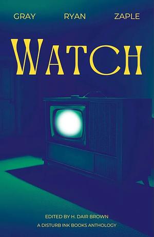 Watch by Russell Gray, H. Dair Brown, Trevor James Zaple, John Joseph Ryan