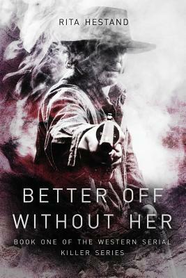 Better Off Without Her by Rita Hestand