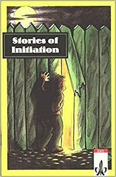 Stories of Initiation. by Various, Ernest Hemingway, Jessamyn West, Sherwood Anderson, Katherine Anne Porter, Katherine Mansfield, Wolfgang Staeck, Eudora Welty