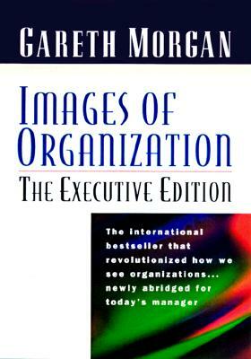 Images of Organization -- The Executive Edition by Gareth Morgan