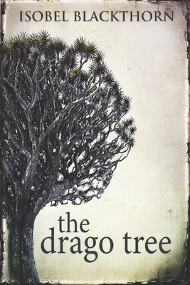 The Drago Tree: Large Print Edition by Isobel Blackthorn