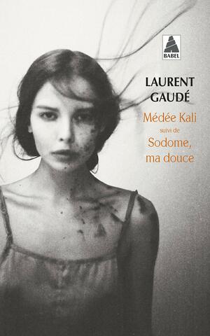  Médée Kali suivi de Sodome, ma douce by Laurent Gaudé