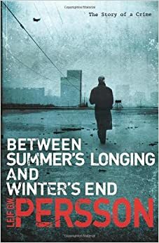 Between Summer's Longing and Winter's Cold by Leif G.W. Persson