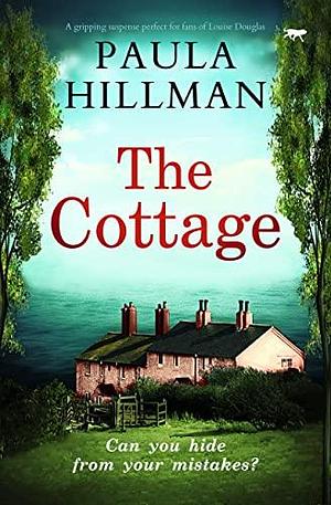 The Cottage by Paula Hillman, Paula Hillman