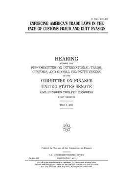 Enforcing America's trade laws in the face of customs fraud and duty evasion by United States Congress, United States Senate, Committee on Finance (senate)