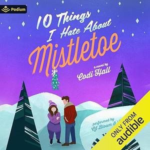 10 Things I Hate About Mistletoe by Codi Hall