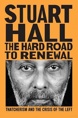 The Hard Road to Renewal by Stuart Hall