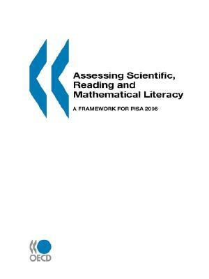 Pisa Assessing Scientific, Reading and Mathematical Literacy: A Framework for Pisa 2006 by OECD Publishing, Publi Oecd Published by Oecd Publishing