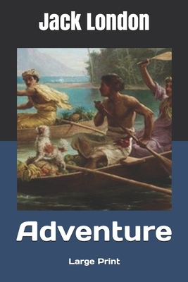 Adventure: Large Print by Jack London