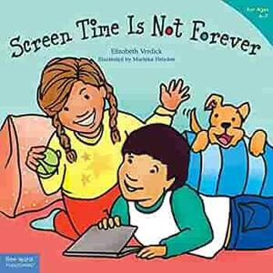 Screen Time Is Not Forever by Elizabeth Verdick, Marieka Heinlen