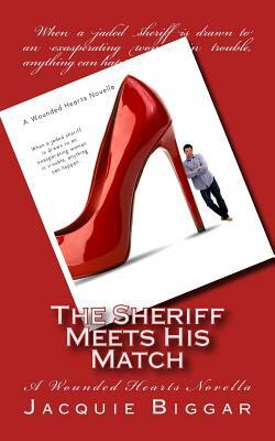 The Sheriff Meets His Match: A Wounded Hearts Novella by Jacquie Biggar