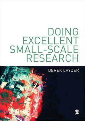 Doing Excellent Small-Scale Research by Derek Layder