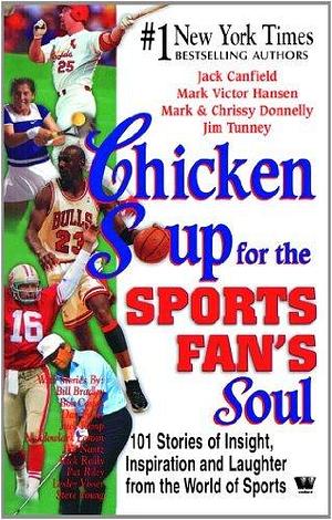 Chicken Soup For The Sports Fans Soul by Jack Canfield, Jack Canfield