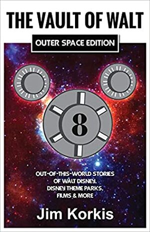 The Vault of Walt, Volume 8, Outer Space Edition: Out-of-This-World Stories of Walt Disney, Disney Theme Parks, Films & More by Jim Korkis, Bob McLain