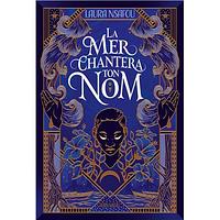 La Mer chantera ton nom by Laura Nsafou