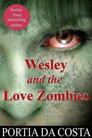 Wesley and the Love Zombies by Portia Da Costa, Portia Da Costa