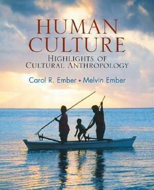 Human Culture: Highlights of Cultural Anthropology by Carol R. Ember