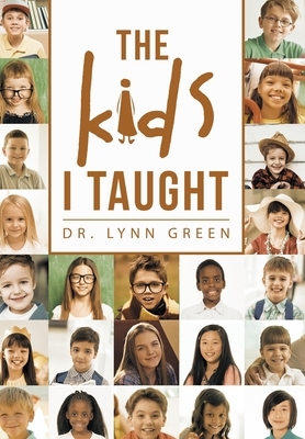 The Kids I Taught by Lynn Green