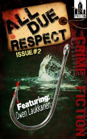 All Due Respect Issue #2 by Mike Monson, Liam Sweeny, Joseph Rubas, David Siddall, Chris Rhatigan, C.S. DeWildt, Eric Beetner, Owen Laukkanen, Scott Adlerberg