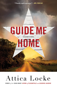 Guide Me Home by Attica Locke