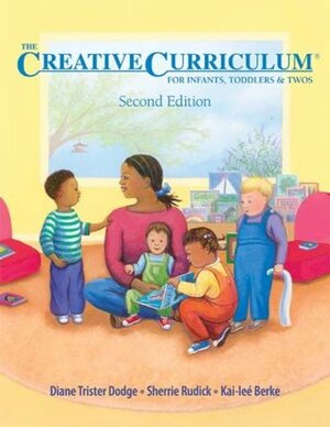 The Creative Curriculum for Infants, Toddlers, and Twos by Diane Trister Dodge