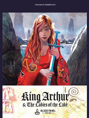 King Arthur &amp; the Ladies of the Lake by Vincent Pompetti